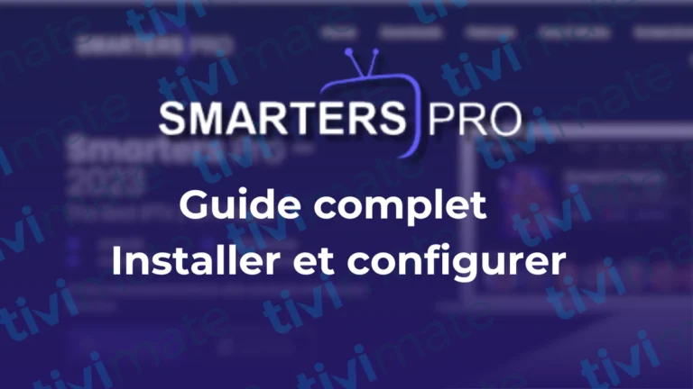 IPTV Smarters Pro: Découvrez comment Installer et configurer pour lancer iptv